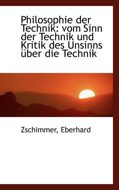 Philosophie Der Technik: Vom Sinn Der Technik Und Kritik Des Unsinns Uber Die Technik (Paperback)