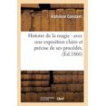 thumbnail image 1 of Philosophie: Histoire de la Magie: Avec Une Exposition Claire Et Précise de Ses Procédés, (Éd.1860) (Paperback), 1 of 1