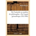 thumbnail image 1 of Philosophie: de l'Autorité En Matière de Philosophie de l'Esprit Géométrique (Éd.1886) (Paperback), 1 of 1