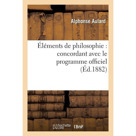 Philosophie: lments de Philosophie: Concordant Avec Le Programme Officiel (8e dition Revue Et Corrige) (Paperback)