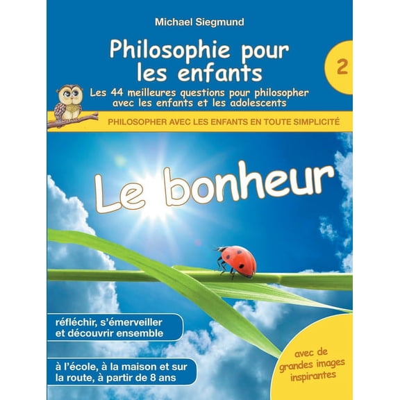 Philosophie pour les enfants - Le bonheur. Les 44 meilleures questions pour philosopher avec les (Paperback) by Michael Siegmund
