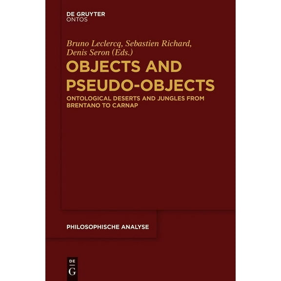 Philosophische Analyse / Philosophical A Objects and Pseudo-Objects: Ontological Deserts and Jungles from Brentano to Carnap, Book 62, (Hardcover)
