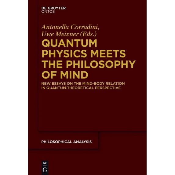 Philosophische Analyse / Philosophical A Quantum Physics Meets the Philosophy of Mind: New Essays on the Mind-Body Relation in Quantum-Theoretical Perspective, Book 56, (Paperback)