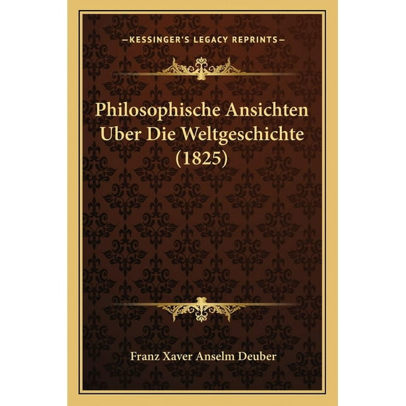 Philosophische Ansichten Uber Die Weltgeschichte (1825) (Paperback)