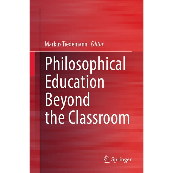 Philosophische Bildung in Schule Und Hoc Philosophical Education Beyond the Classroom, (Paperback)