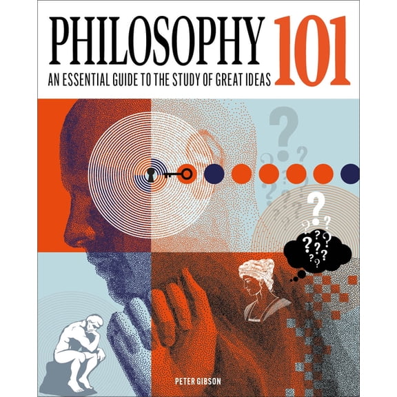 Knowledge 101 Philosophy 101: The Essential Guide to the Study of Great Ideas, (Hardcover)