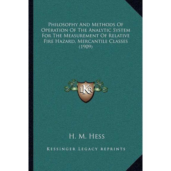 Philosophy And Methods Of Operation Of The Analytic System For The Measurement Of Relative Fire Hazard, Mercantile Classes (1909) (Paperback)