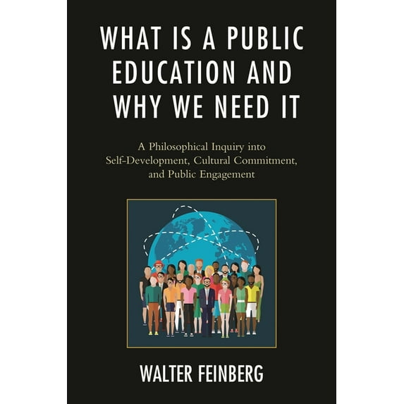 Philosophy and Cultural Identity What Is a Public Education and Why We Need It: A Philosophical Inquiry into Self-Development, Cultural Commitment, and P, (Hardcover)