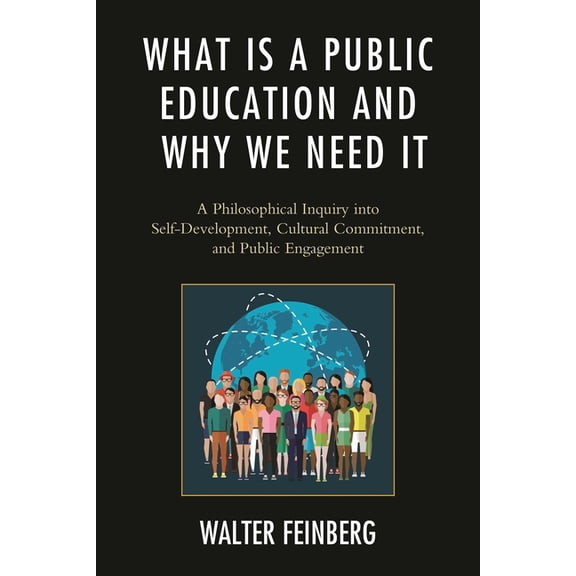 Philosophy and Cultural Identity What Is a Public Education and Why We Need It: A Philosophical Inquiry into Self-Development, Cultural Commitment, and P, (Paperback)