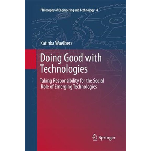 Pre-Owned Philosophy of Engineering and Technology: Doing Good with Technologies:: Taking Responsibility for the Social Role of Emerging Technologies (Paperback)