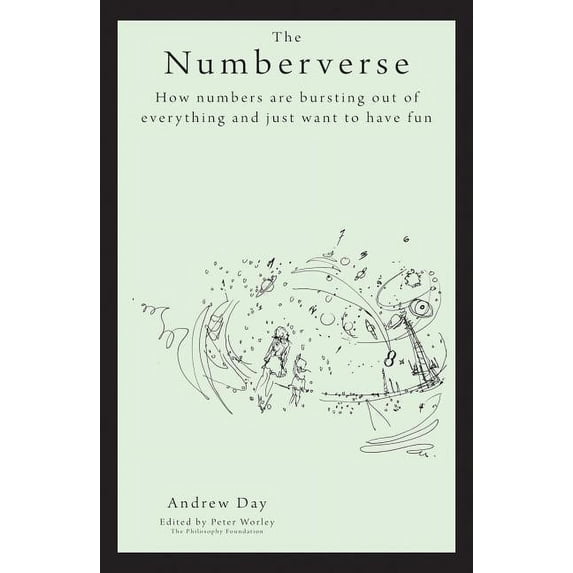 Philosophy Foundation The Philosophy Foundation: The Numberverse- How Numbers Are Bursting Out of Everything and Just Want to Have Fun, (Hardcover)