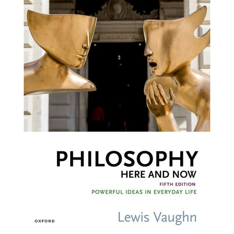 Philosophy Here and Now: Powerful Ideas in Everyday Life