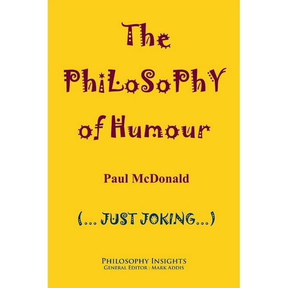 Philosophy Insights The Philosophy of Humour, (Paperback)