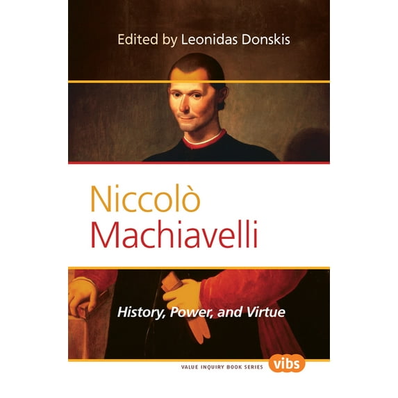 Philosophy, Literature, and Politics Niccolò Machiavelli: History, Power, and Virtue, Book 226, (Paperback)