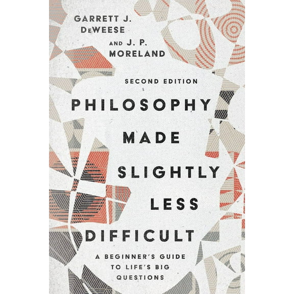Philosophy Made Slightly Less Difficult: A Beginner's Guide to Life's Big Questions, (Paperback)