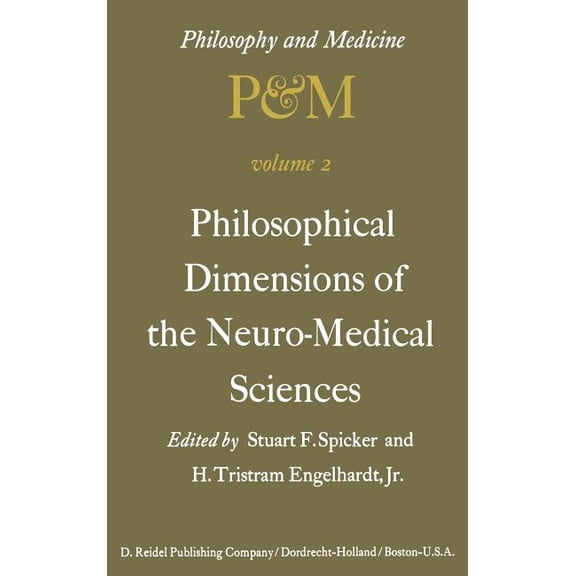 Philosophy and Medicine Philosophical Dimensions of the Neuro-Medical Sciences: Proceedings of the Second Trans-Disciplinary Symposium on Philos, Book 2, (Hardcover)