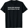 thumbnail image 1 of Philosophy, Nihilism, Funny, Philosopher T Shirt, 1 of 3