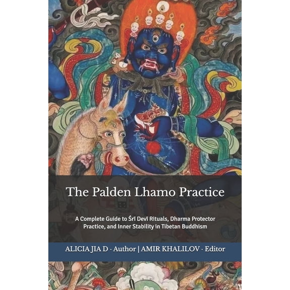 The Philosophy and Practice of Buddhism The Palden Lhamo Practice: A Complete Guide to r Dev Rituals, Dharma Protector Practice, and Inner Sta, (Paperback)