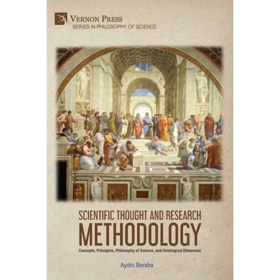 Philosophy of Science Scientific Thought and Research Methodology: Concepts, Principles, Philosophy of Science, and Ontological Dimension, (Paperback)