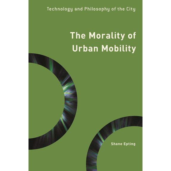 Philosophy, Technology and Society Morality of Urban Mobility: Technology and Philosophy of the City, (Hardcover)