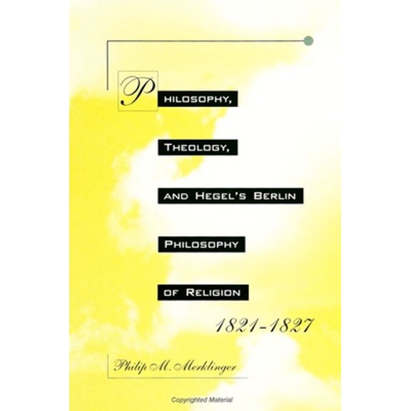 Pre-Owned Philosophy, Theology, and Hegel's Berlin Philosophy of Religion, 1821-1827 (Paperback) 0791414922 9780791414927
