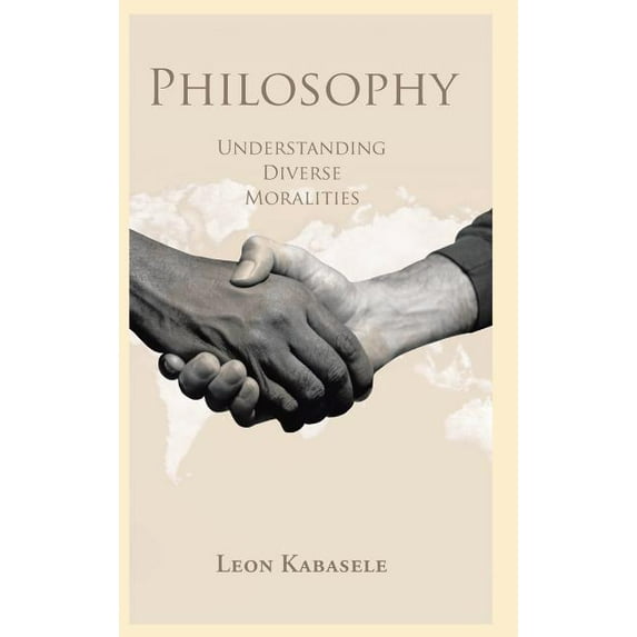 Philosophy: Understanding Diverse Moralities, (Hardcover)
