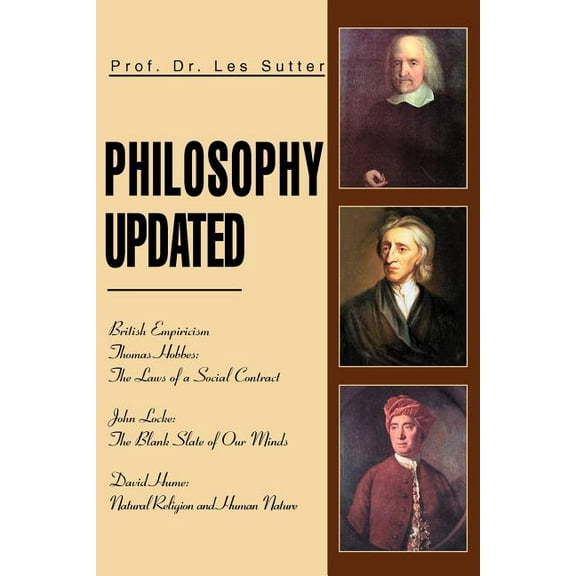 Philosophy Updated: British Empiricism Thomas Hobbes: The Laws of a Social Contract John Locke: The Blank Slate of Our M, (Paperback)