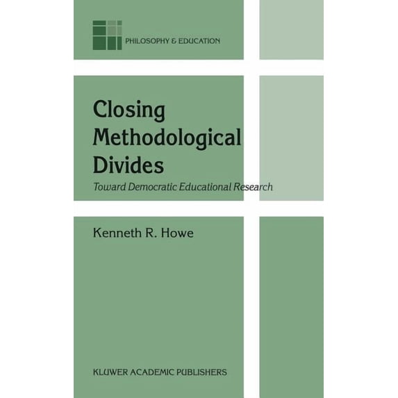 Philosophy and Education Closing Methodological Divides: Toward Democratic Educational Research, Book 11, (Hardcover)