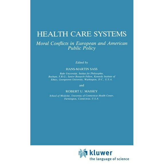 Philosophy and Medicine Health Care Systems: Moral Conflicts in European and American Public Policy, Book 30, (Hardcover)