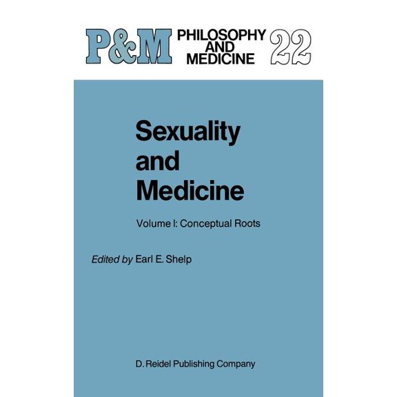 Philosophy and Medicine Sexuality and Medicine: Volume I: Conceptual Roots, Book 22, (Hardcover)