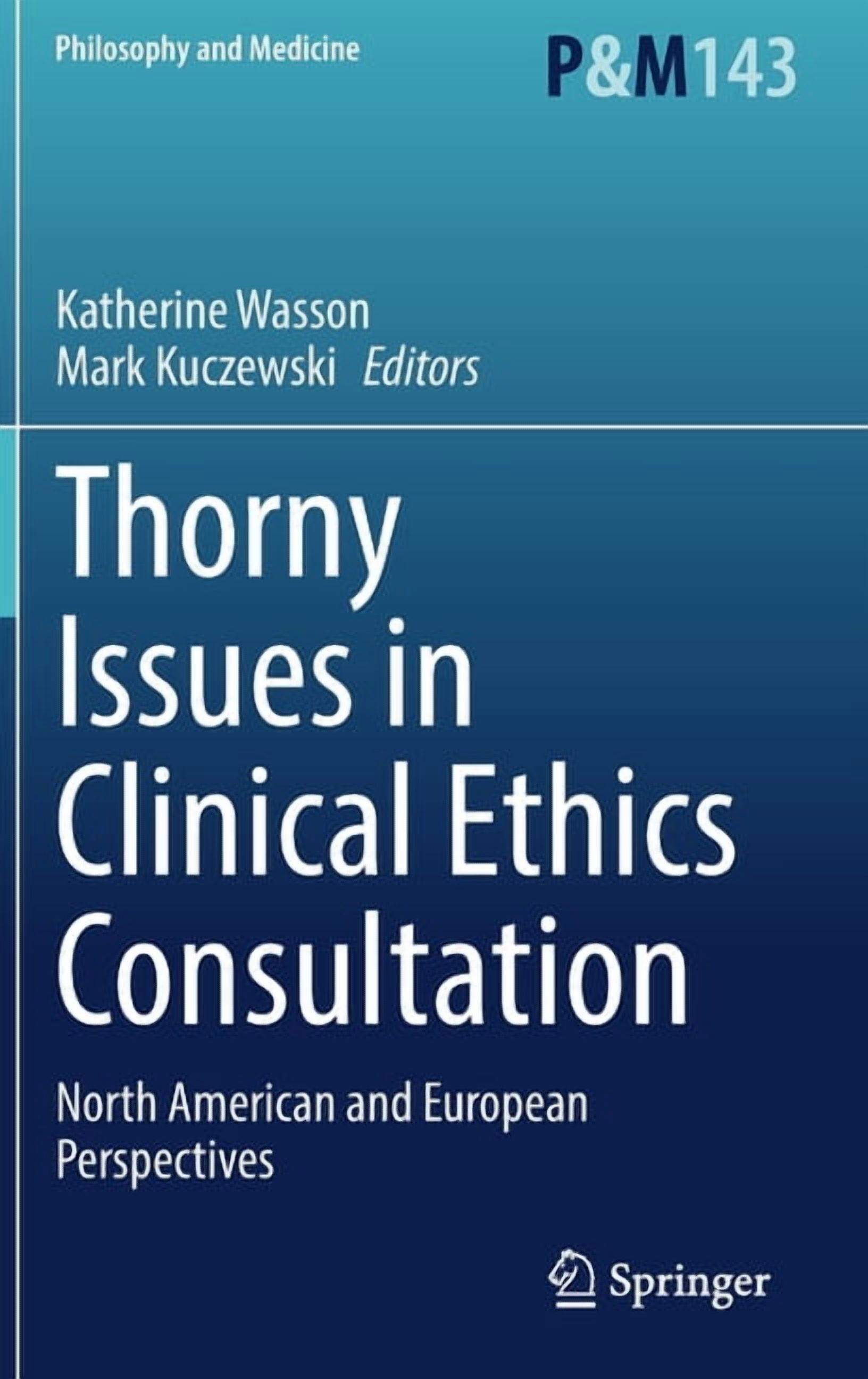 Philosophy and Medicine Thorny Issues in Clinical Ethics Consultation: North American and European Perspectives, Book 143, (Hardcover)