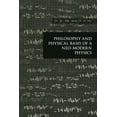 thumbnail image 1 of Philosophy and Physical Basis of a Neo-Modern Physics, (Paperback), 1 of 1