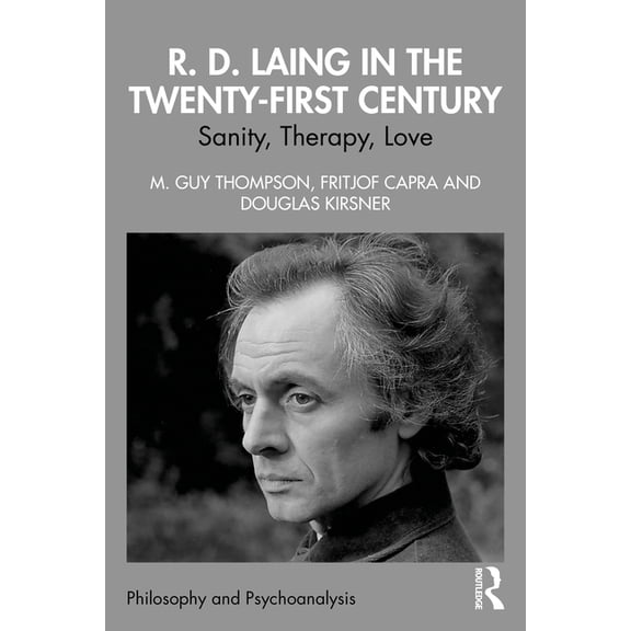 Philosophy and Psychoanalysis R. D. Laing in the Twenty-First Century: Sanity, Therapy, Love, (Paperback)