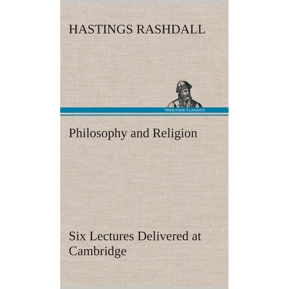 Philosophy and Religion Six Lectures Delivered at Cambridge (Hardcover)