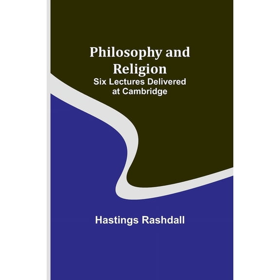 Philosophy and Religion; Six Lectures Delivered at Cambridge, (Paperback)
