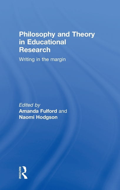 Philosophy and Theory in Educational Research: Writing in the Margin, (Hardcover)