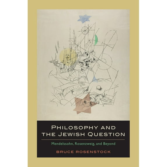 Philosophy and the Jewish Question: Mendelssohn, Rosenzweig, and Beyond (Hardcover)