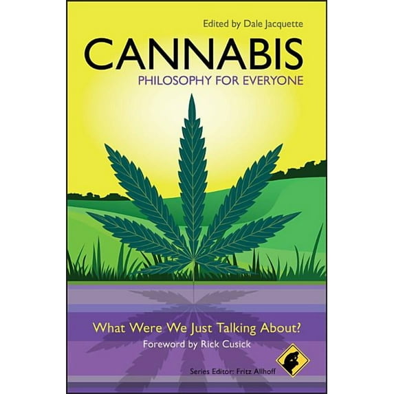 Philosophy for Everyone Cannabis - Philosophy for Everyone: What Were We Just Talking About?, Book 22, (Paperback)