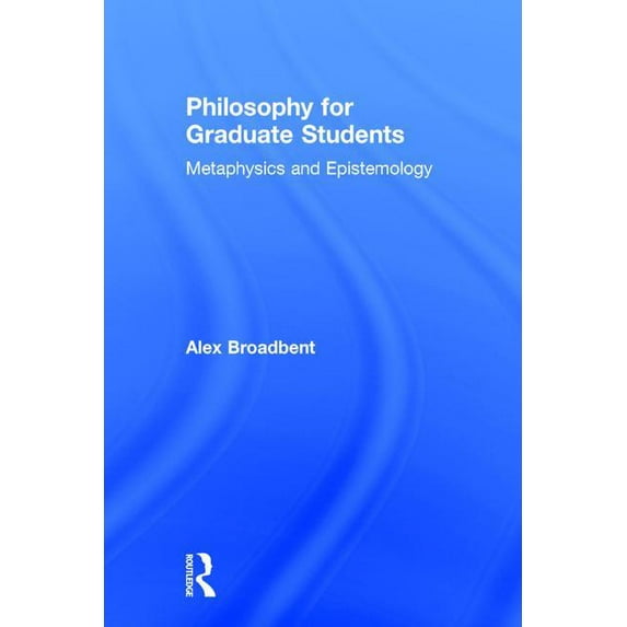 Philosophy for Graduate Students: Metaphysics and Epistemology, (Hardcover)