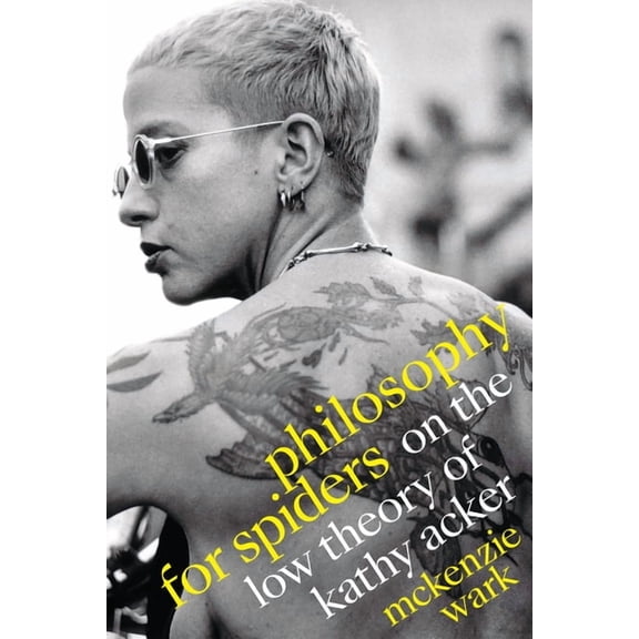 Philosophy for Spiders: On the Low Theory of Kathy Acker, (Paperback)