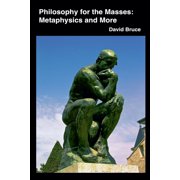 Philosophy for the Masses Metaphysics and More, Paperback