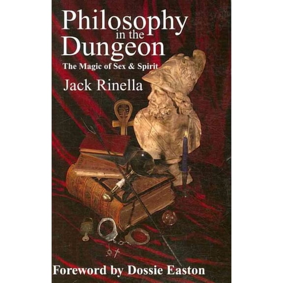Philosophy in the Dungeon : The Magic of Sex & Spirit