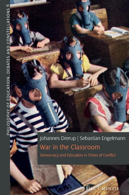 Philosophy of Education. Debates and Con War in the Classroom: Democracy and Education in Times of Conflict, Book 6, (Paperback)