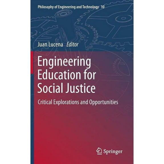 Philosophy of Engineering and Technology Engineering Education for Social Justice: Critical Explorations and Opportunities, Book 10, (Hardcover)