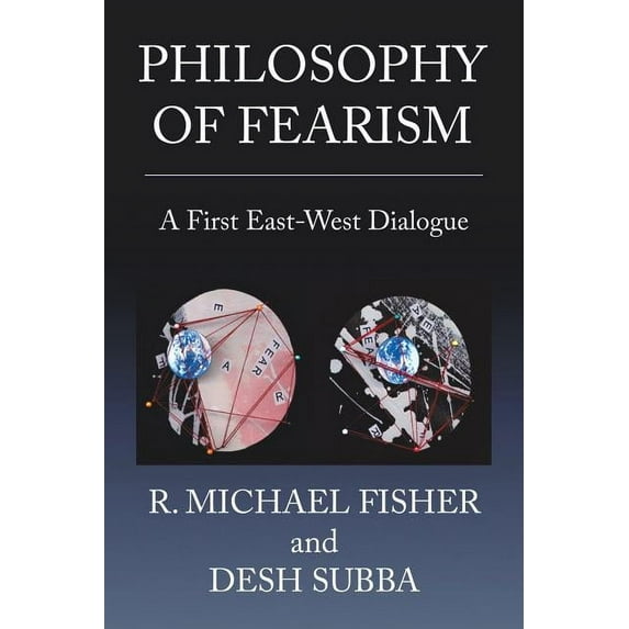 Philosophy of Fearism: A First East-West Dialogue, (Paperback)