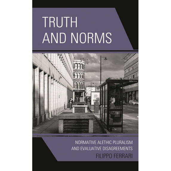 Philosophy of Language: Connections and Truth and Norms: Normative Alethic Pluralism and Evaluative Disagreements, (Hardcover)