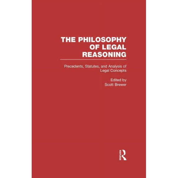 Philosophy of Legal Reasoning: A Collect Precedents, Statutes, and Analysis of Legal Concepts: Interpretation, (Hardcover)