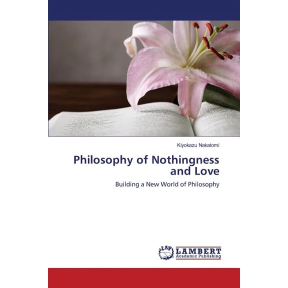Philosophy of Nothingness and Love (Paperback)