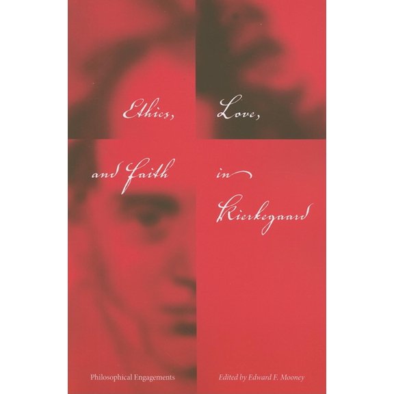 Philosophy of Religion Ethics, Love, and Faith in Kierkegaard: Philosophical Engagements, (Paperback)