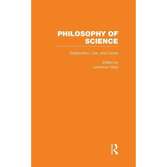 Philosophy of Science Explanation, Law, and Cause, Book 01, (Hardcover)